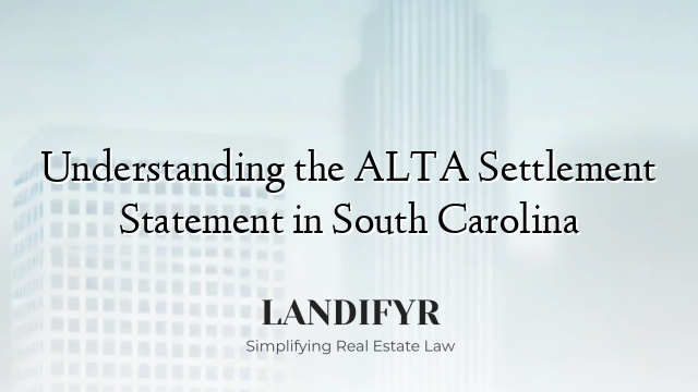 Understanding the ALTA Settlement Statement in South Carolina