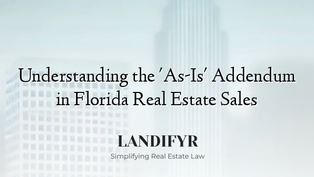 Understanding the 'As-Is' Addendum in Florida Real Estate Sales