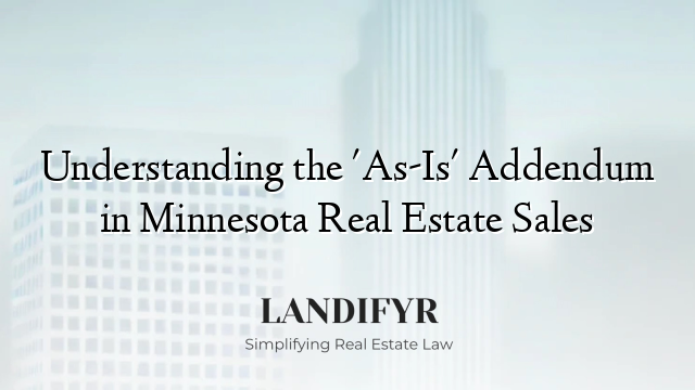 Understanding the 'As-Is' Addendum in Minnesota Real Estate Sales