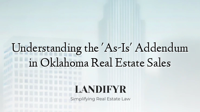 Understanding the 'As-Is' Addendum in Oklahoma Real Estate Sales