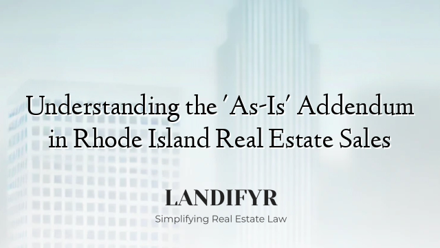 Understanding the 'As-Is' Addendum in Rhode Island Real Estate Sales