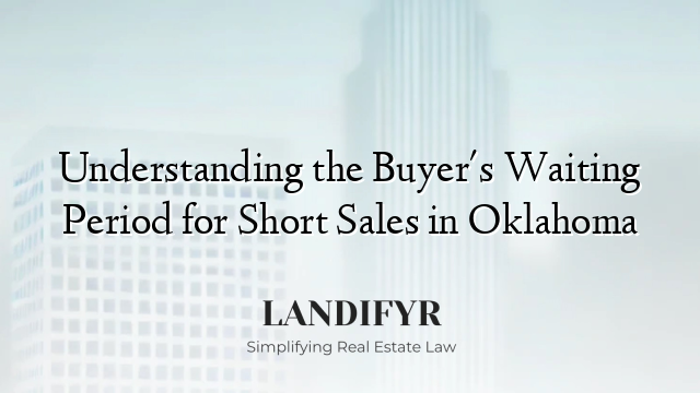 Understanding the Buyer's Waiting Period for Short Sales in Oklahoma