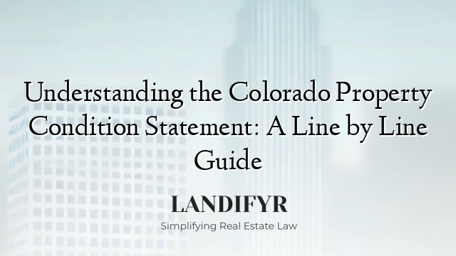 Understanding the Colorado Property Condition Statement: A Line by Line Guide