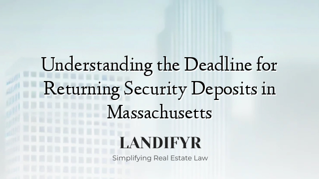 Understanding the Deadline for Returning Security Deposits in Massachusetts