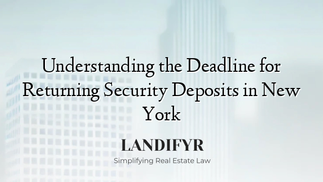 Understanding the Deadline for Returning Security Deposits in New York