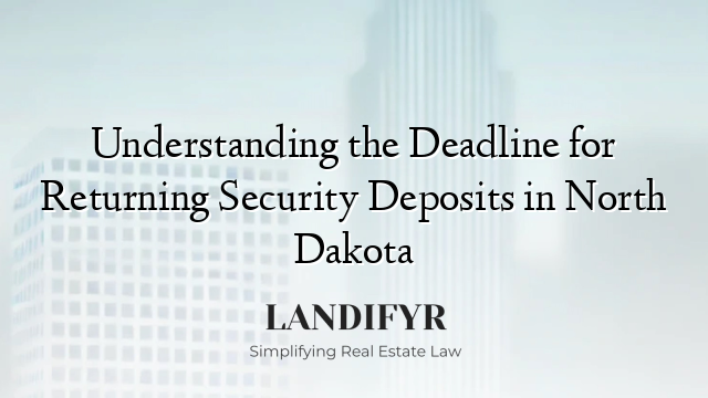 Understanding the Deadline for Returning Security Deposits in North Dakota