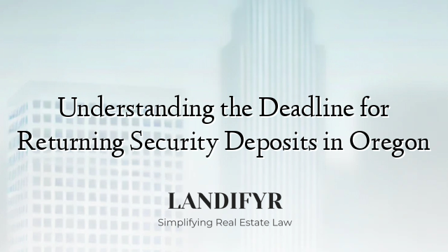 Understanding the Deadline for Returning Security Deposits in Oregon