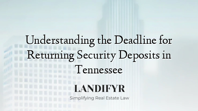 Understanding the Deadline for Returning Security Deposits in Tennessee