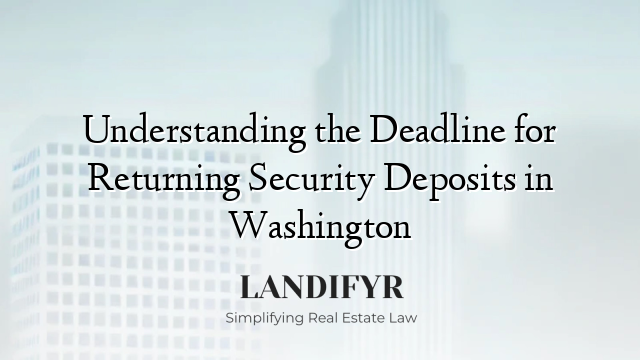 Understanding the Deadline for Returning Security Deposits in Washington