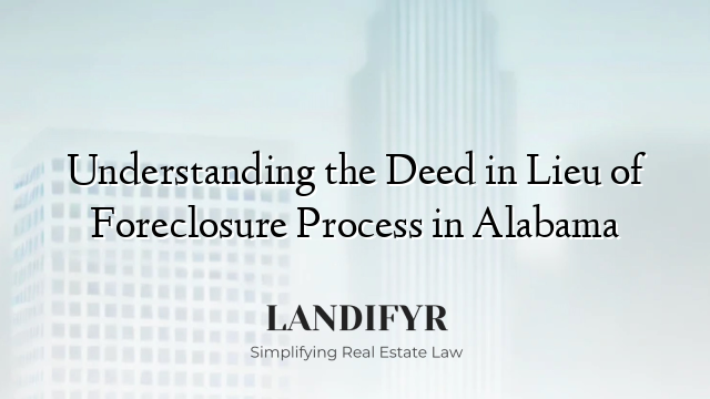 Understanding the Deed in Lieu of Foreclosure Process in Alabama
