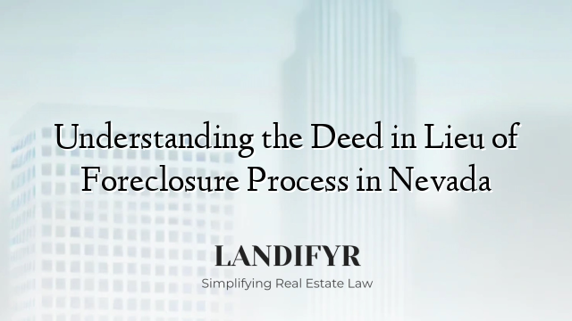 Understanding the Deed in Lieu of Foreclosure Process in Nevada