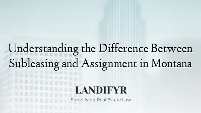 Understanding the Difference Between Subleasing and Assignment in Montana