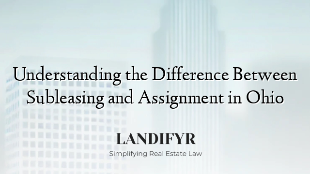 Understanding the Difference Between Subleasing and Assignment in Ohio