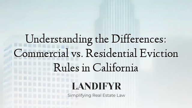 Understanding the Differences: Commercial vs. Residential Eviction Rules in California