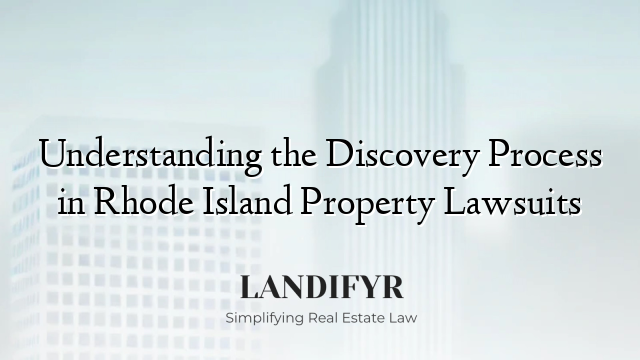 Understanding the Discovery Process in Rhode Island Property Lawsuits