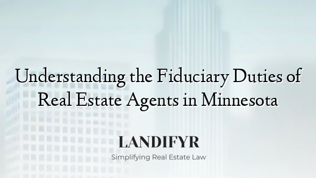 Understanding the Fiduciary Duties of Real Estate Agents in Minnesota
