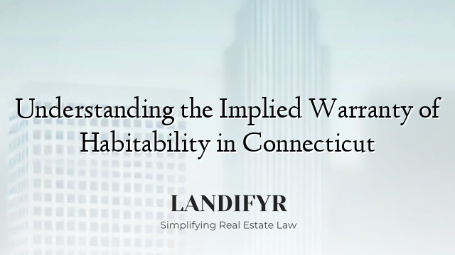Understanding the Implied Warranty of Habitability in Connecticut