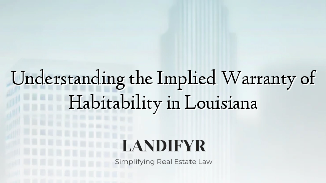 Understanding the Implied Warranty of Habitability in Louisiana