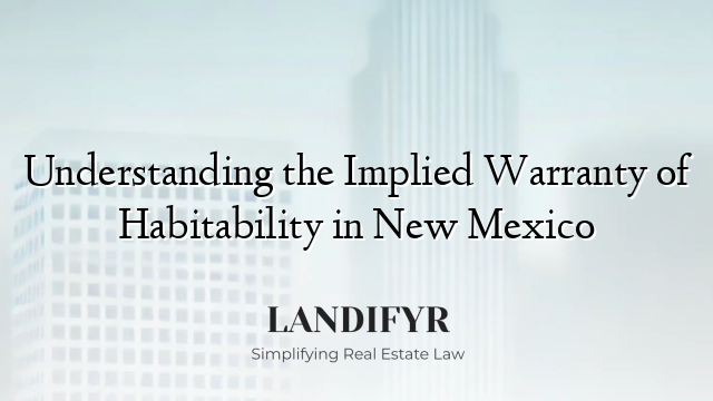 Understanding the Implied Warranty of Habitability in New Mexico