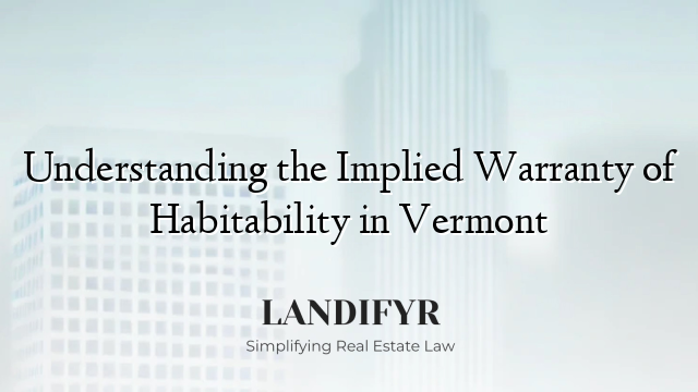 Understanding the Implied Warranty of Habitability in Vermont