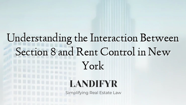 Understanding the Interaction Between Section 8 and Rent Control in New York