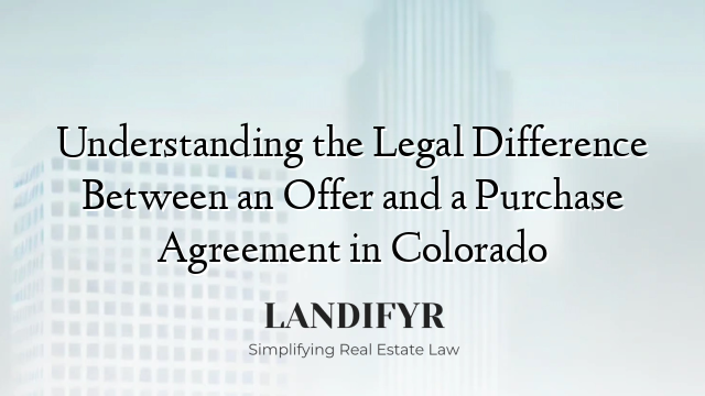 Understanding the Legal Difference Between an Offer and a Purchase Agreement in Colorado