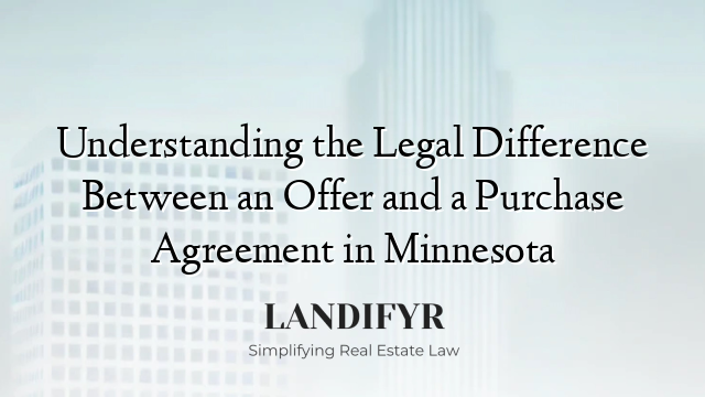 Understanding the Legal Difference Between an Offer and a Purchase Agreement in Minnesota