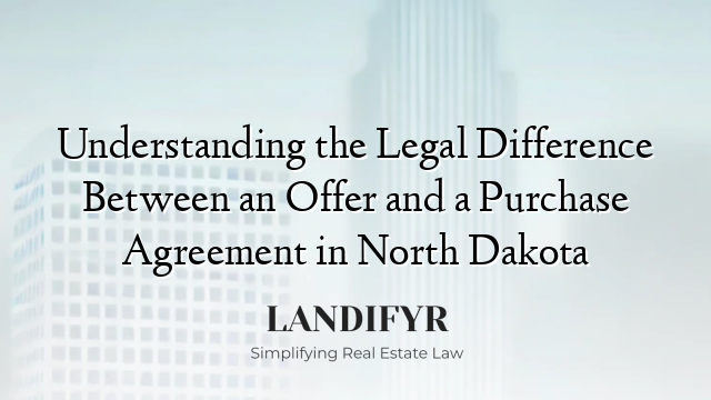 Understanding the Legal Difference Between an Offer and a Purchase Agreement in North Dakota