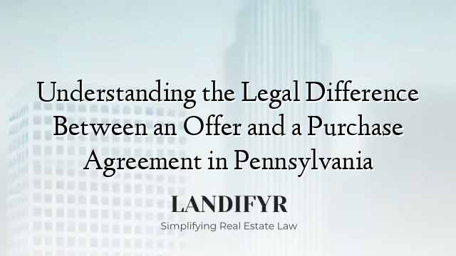 Understanding the Legal Difference Between an Offer and a Purchase Agreement in Pennsylvania