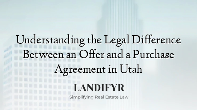 Understanding the Legal Difference Between an Offer and a Purchase Agreement in Utah