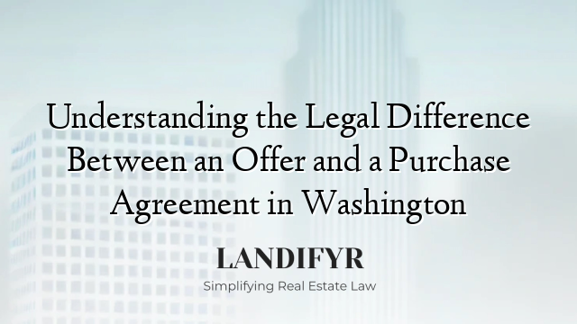 Understanding the Legal Difference Between an Offer and a Purchase Agreement in Washington