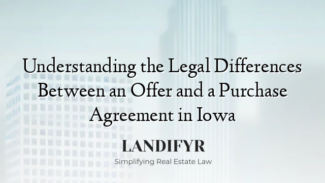 Understanding the Legal Differences Between an Offer and a Purchase Agreement in Iowa