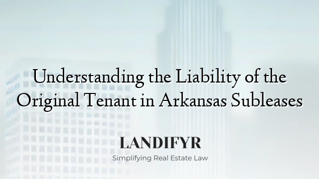 Understanding the Liability of the Original Tenant in Arkansas Subleases