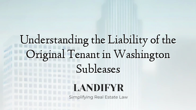 Understanding the Liability of the Original Tenant in Washington Subleases