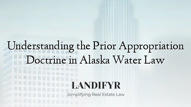 Understanding the Prior Appropriation Doctrine in Alaska Water Law