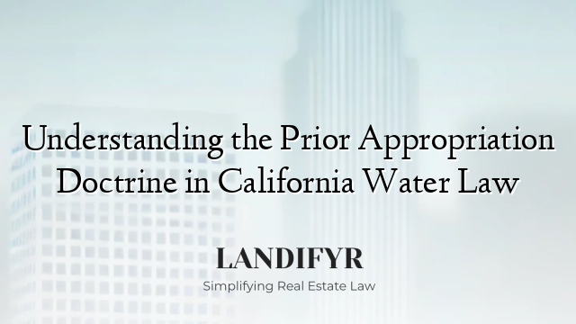 Understanding the Prior Appropriation Doctrine in California Water Law