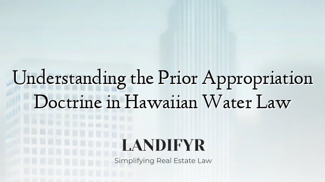 Understanding the Prior Appropriation Doctrine in Hawaiian Water Law