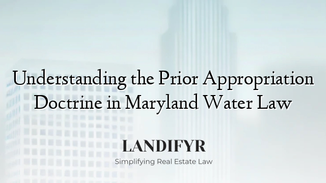 Understanding the Prior Appropriation Doctrine in Maryland Water Law