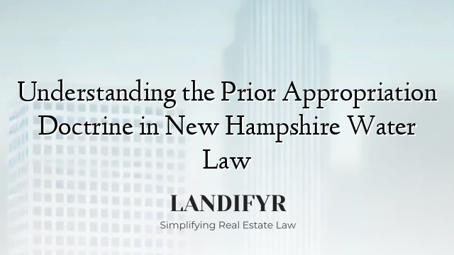 Understanding the Prior Appropriation Doctrine in New Hampshire Water Law