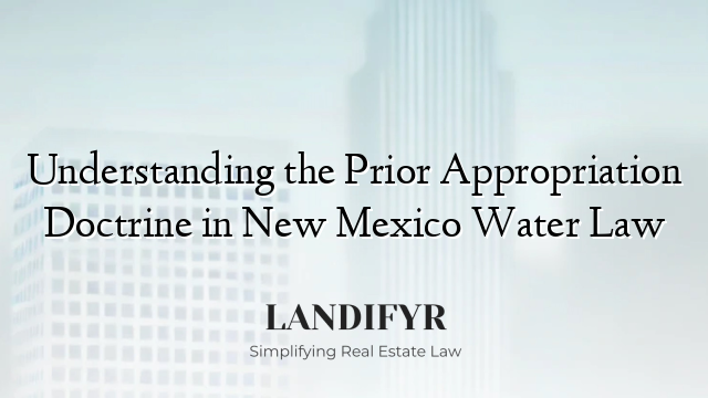 Understanding the Prior Appropriation Doctrine in New Mexico Water Law