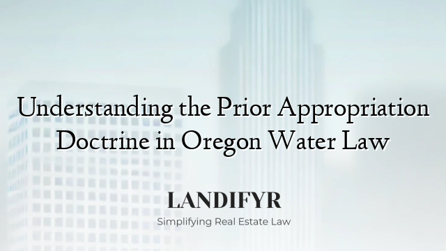 Understanding the Prior Appropriation Doctrine in Oregon Water Law