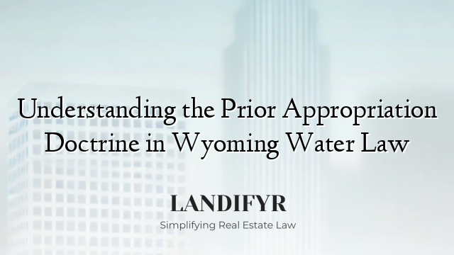 Understanding the Prior Appropriation Doctrine in Wyoming Water Law