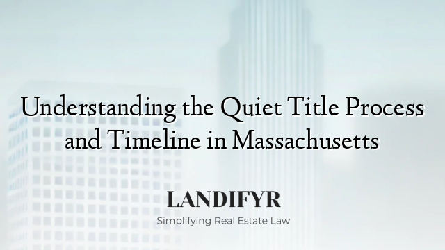 Understanding the Quiet Title Process and Timeline in Massachusetts