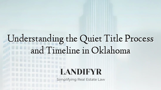 Understanding the Quiet Title Process and Timeline in Oklahoma