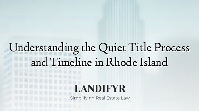Understanding the Quiet Title Process and Timeline in Rhode Island