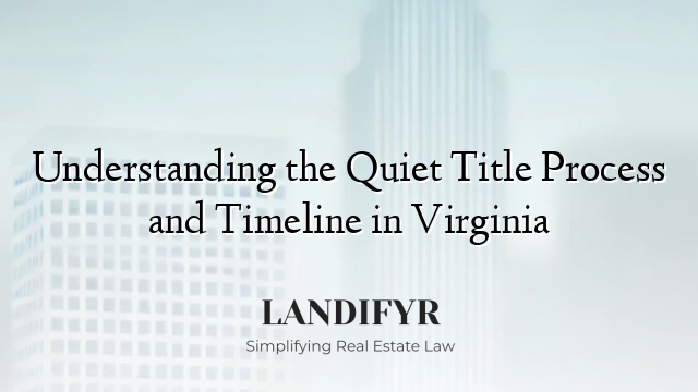 Understanding the Quiet Title Process and Timeline in Virginia