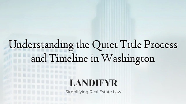 Understanding the Quiet Title Process and Timeline in Washington