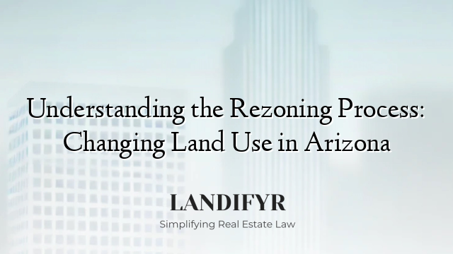 Understanding the Rezoning Process: Changing Land Use in Arizona