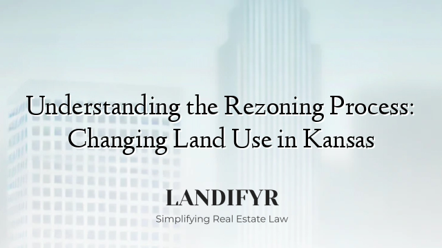 Understanding the Rezoning Process: Changing Land Use in Kansas