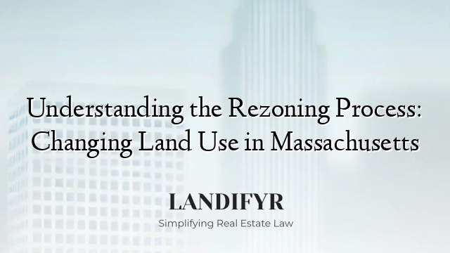 Understanding the Rezoning Process: Changing Land Use in Massachusetts